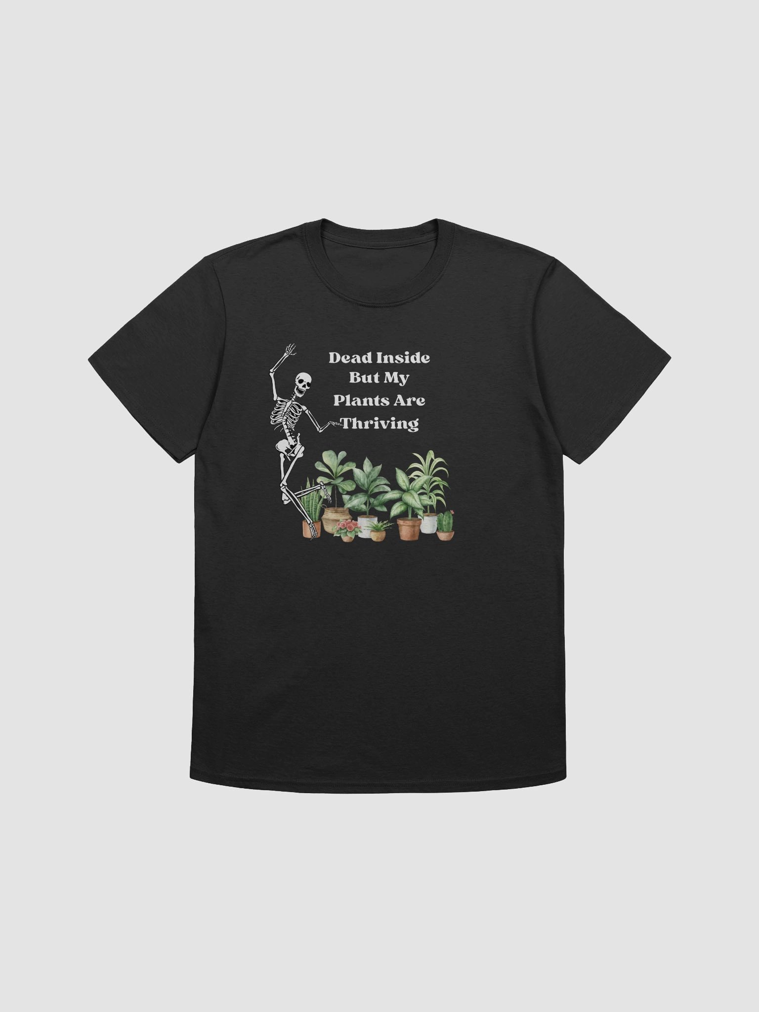 Dead Inside But My Plants Are Thriving T-Shirt product image (6)