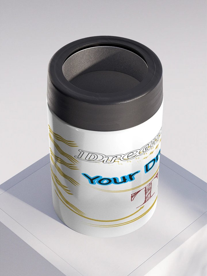 Dream Until.. Your Dream Comes True - White - Stainless Steel Koozie product image (2)
