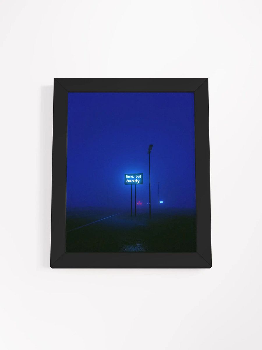 "Here, but barely" Framed Poster product image (1)