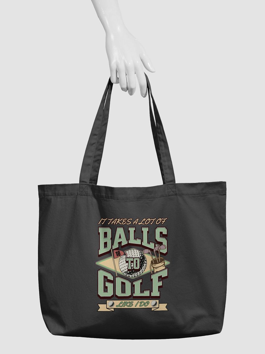 It Takes A Lot Of Balls To Golf Like I Do Golfer Organic Tote product image (3)