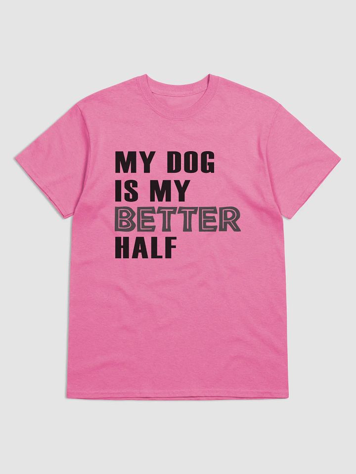 Dog is my better half - shirt product image (9)