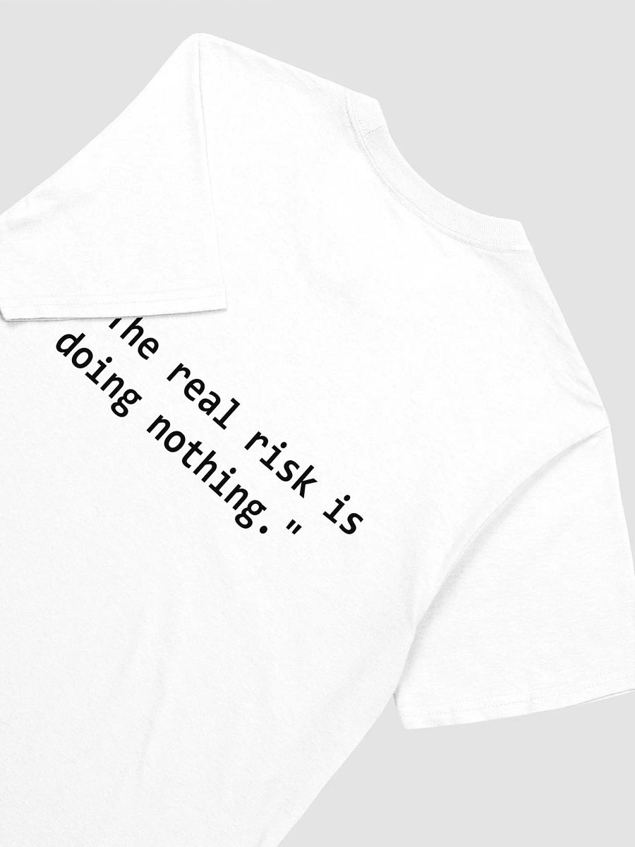"The real risk is doing nothing." T-Shirt product image (3)