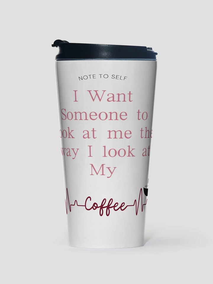 Look at Me Like I look At Coffee-Stainless Travel Mug product image (1)