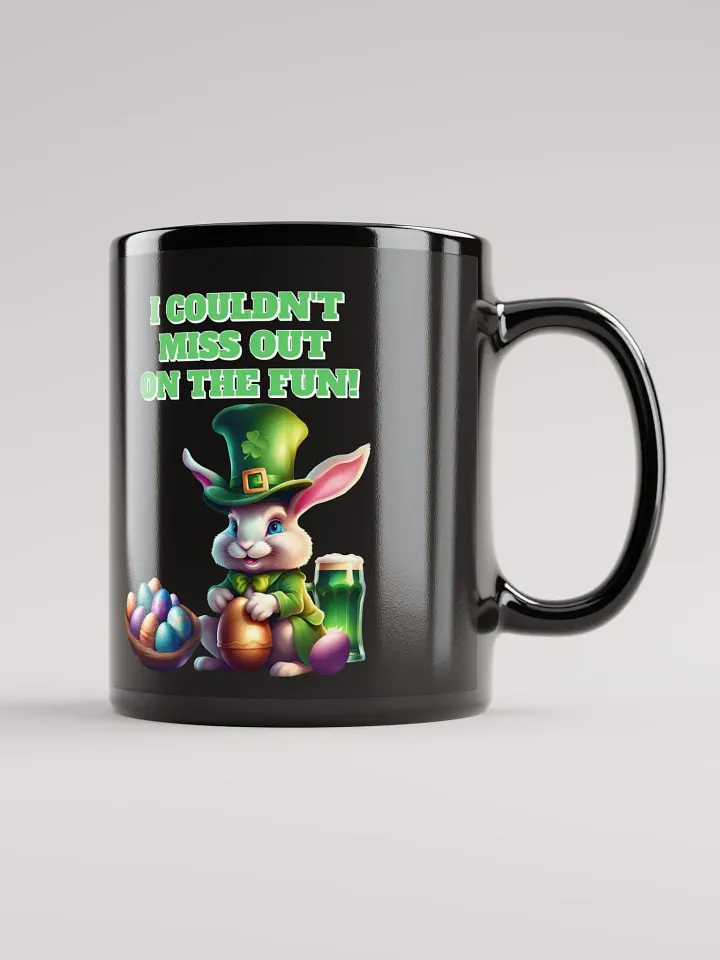 I Couldn't Miss Out On The Fun St.Patricks Day Black Mug product image (2)