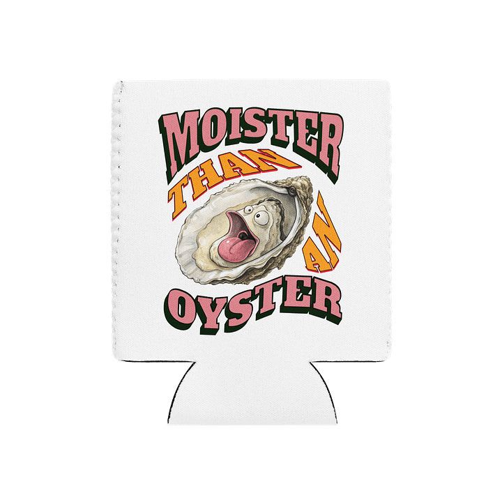 Moister Than An Oyster Humorous Coozie Can Cooler product image (2)