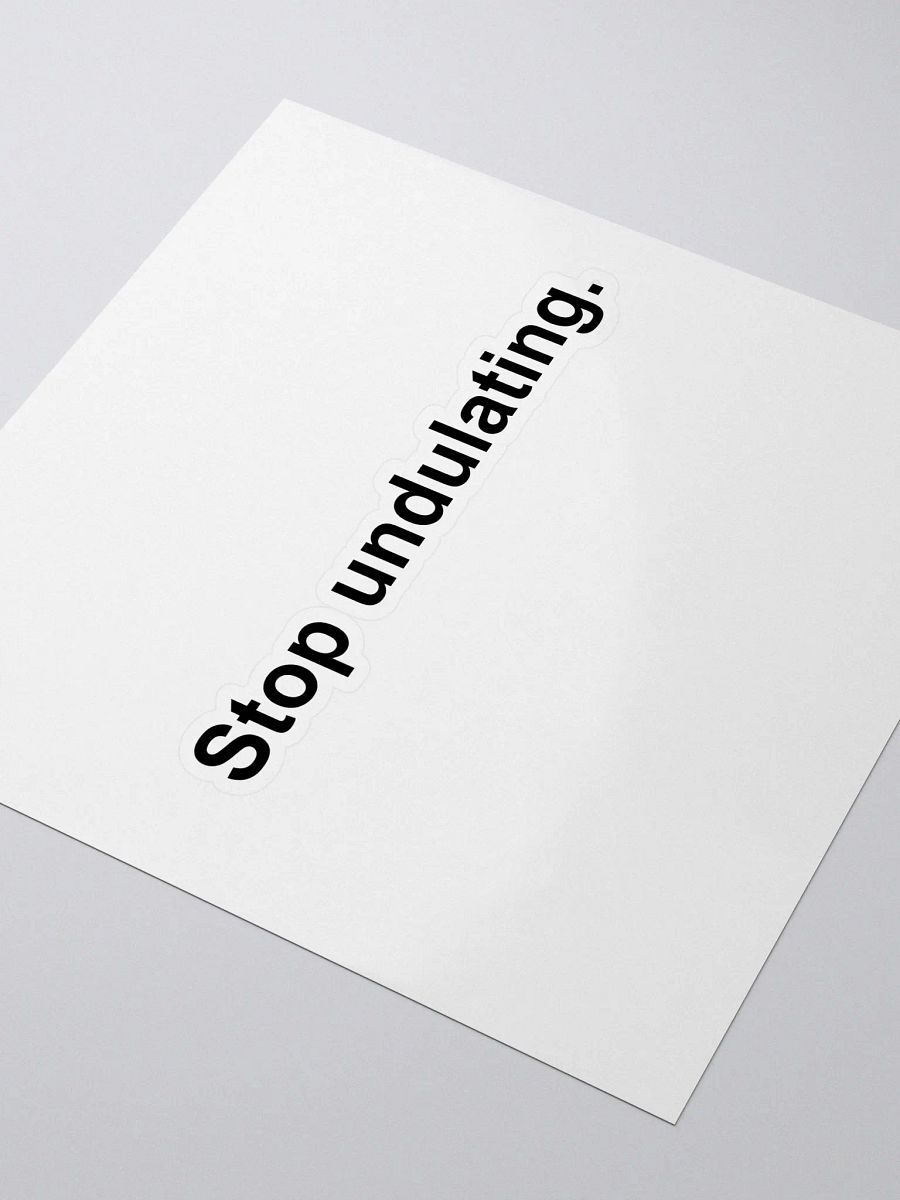 Stop Undulating Sticker product image (3)