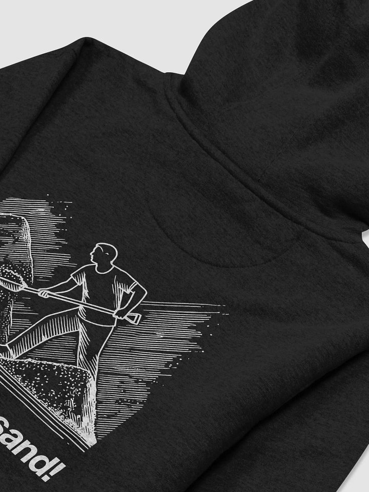sad? shovel sand! (by @levelsio's dad) hoodie - 65% soft cotton product image (1)