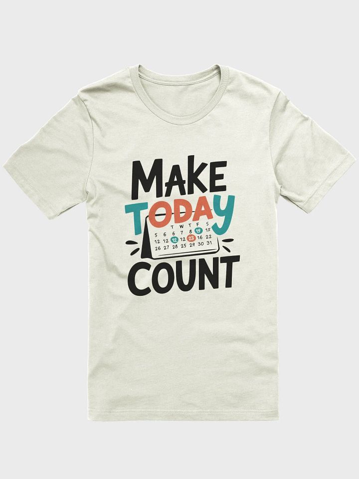 Make Today Count T-Shirt product image (4)