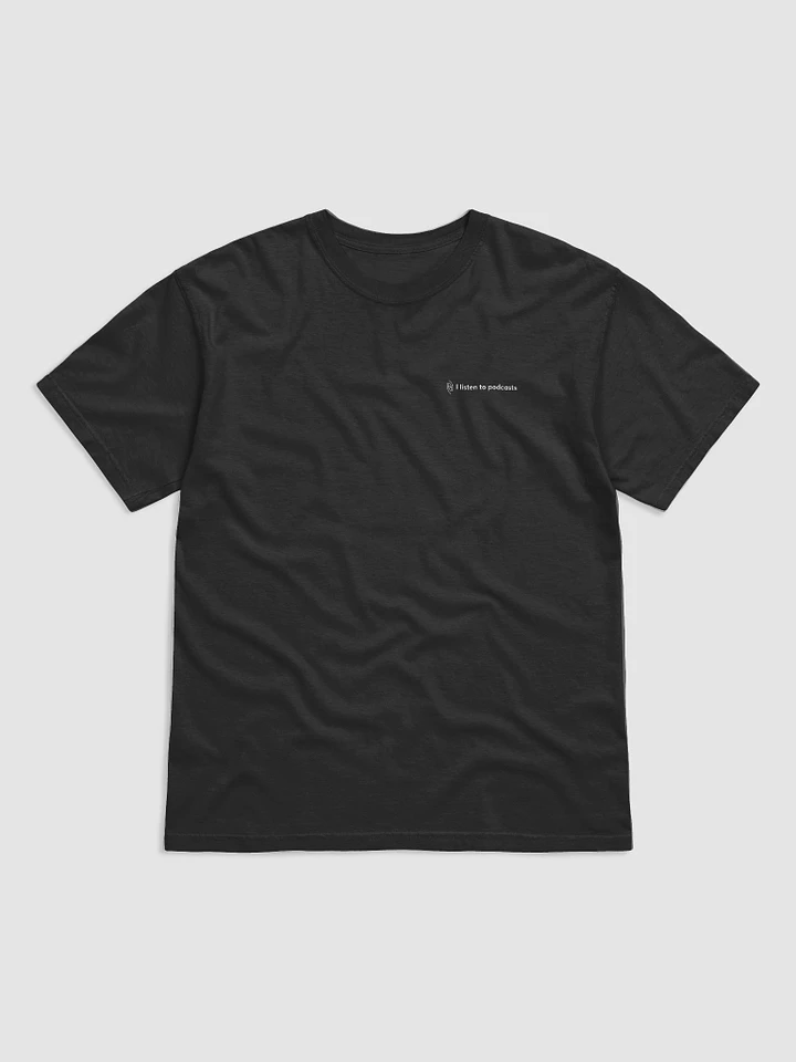 I listen to podcasts tee – Black product image (1)