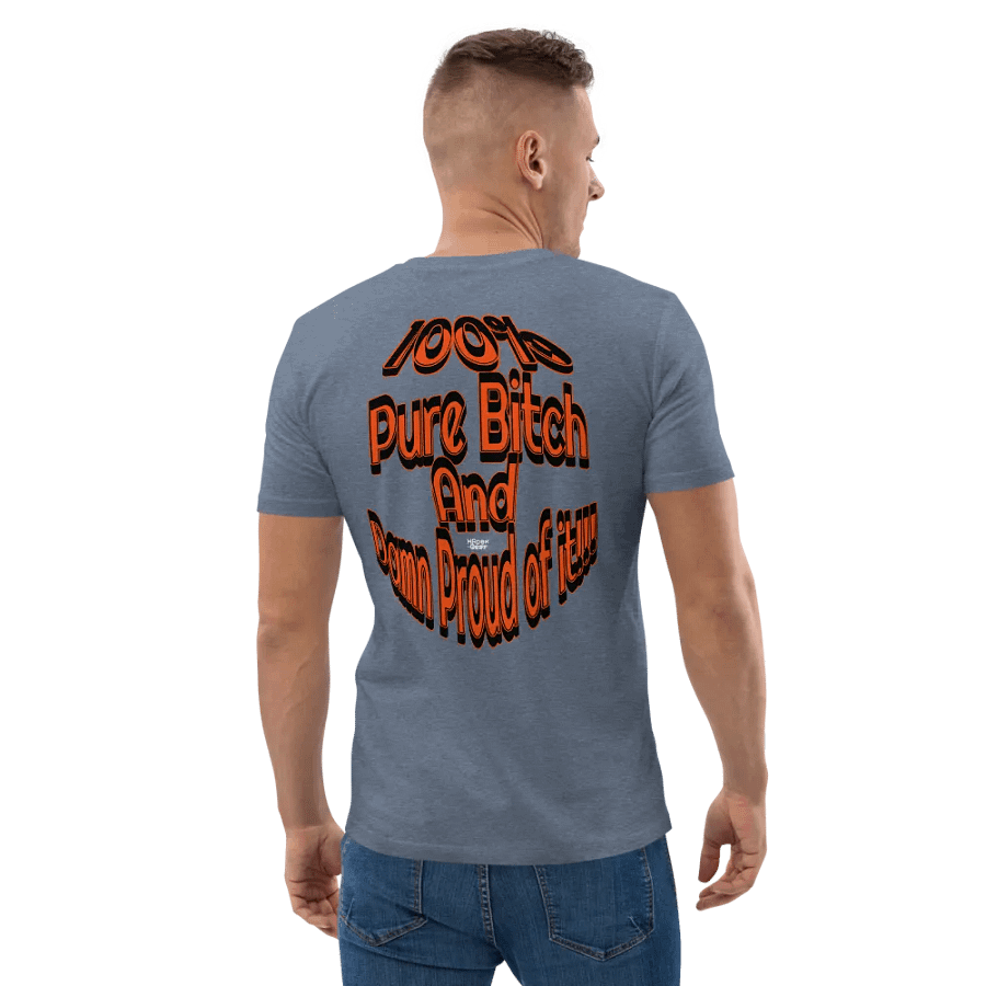 100% Pure Bitch and Damn Proud of it - 02 - Organic Cotton T-Shirt - product image (4)