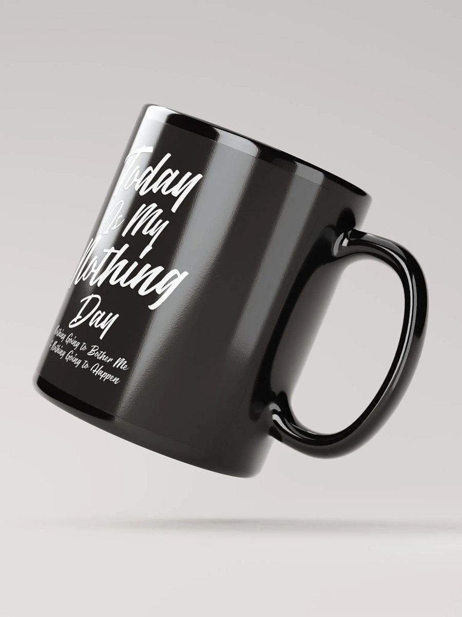 Today Is My Nothing Day Inspirational Black Mug product image (11)