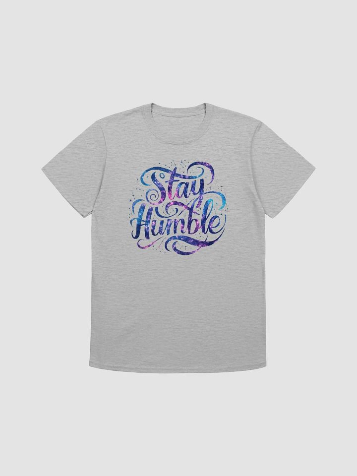 Stay Humble Unisex T-Shirt product image (1)