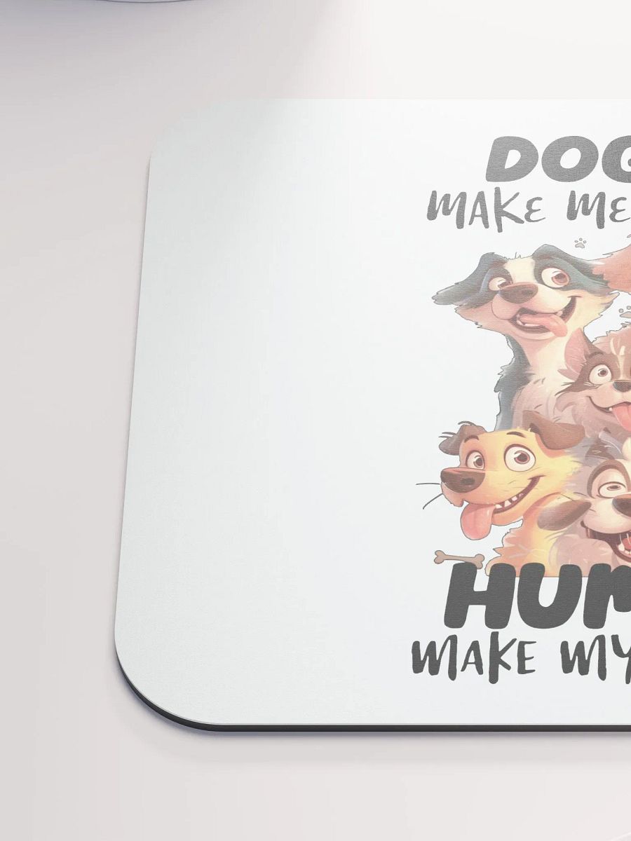 Funny Dogs Make Me Happy, Humans Make My Head Hurt Mouse Pad product image (6)