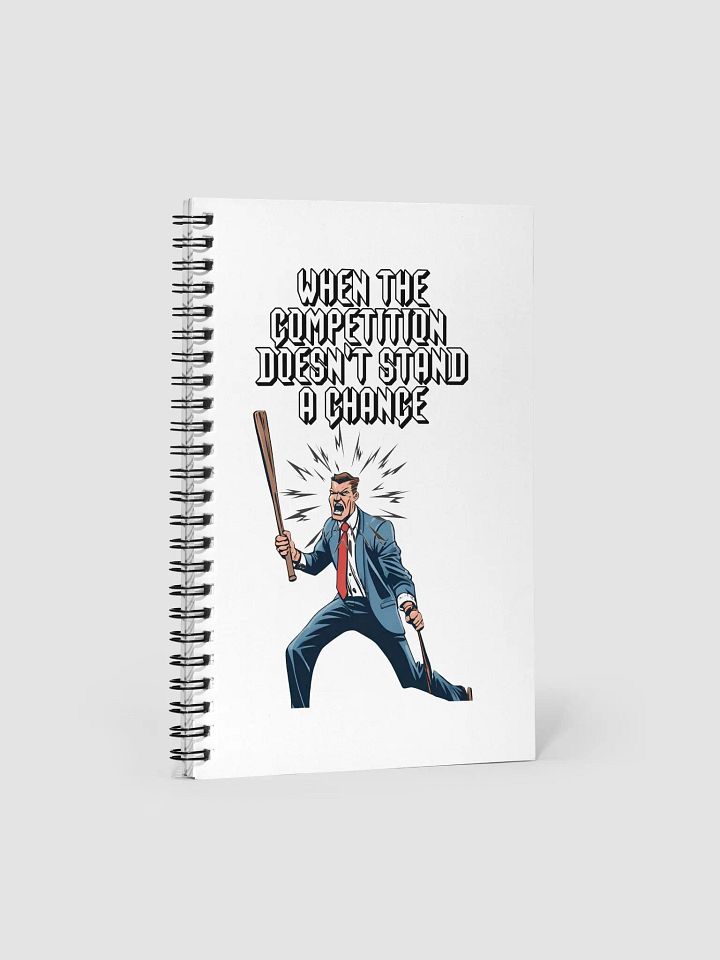 When The Competition Doesn't Stand A Chance - Inspirational Spiral Notebook product image (2)