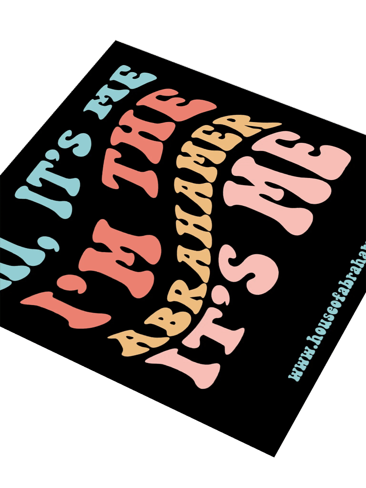Hi it's Me, I'm The Abrahamer, It's Me - Black Sticker product image (1)