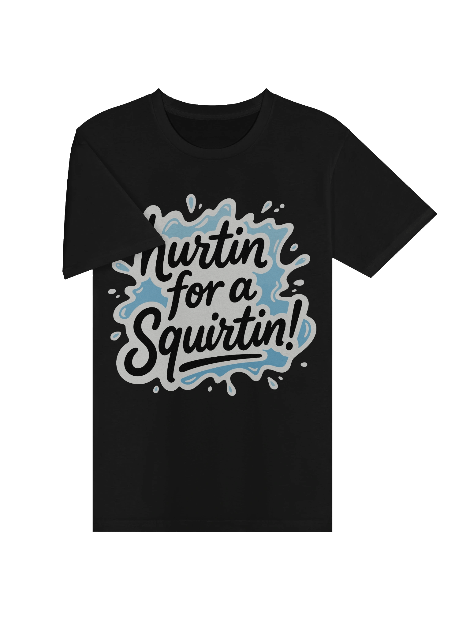 Hurtin' For A Squirtin' Tee product image (6)