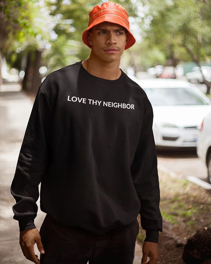 Love thy neighbor sweatshirt product image (1)