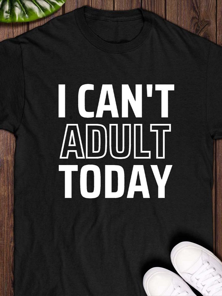 I Can’t Adult Today T-Shirt product image (1)