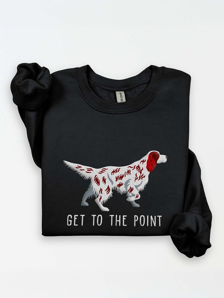 Get to the Point Sweatshirt (Embroidered) of an English Setter(Liver Belton) product image (1)