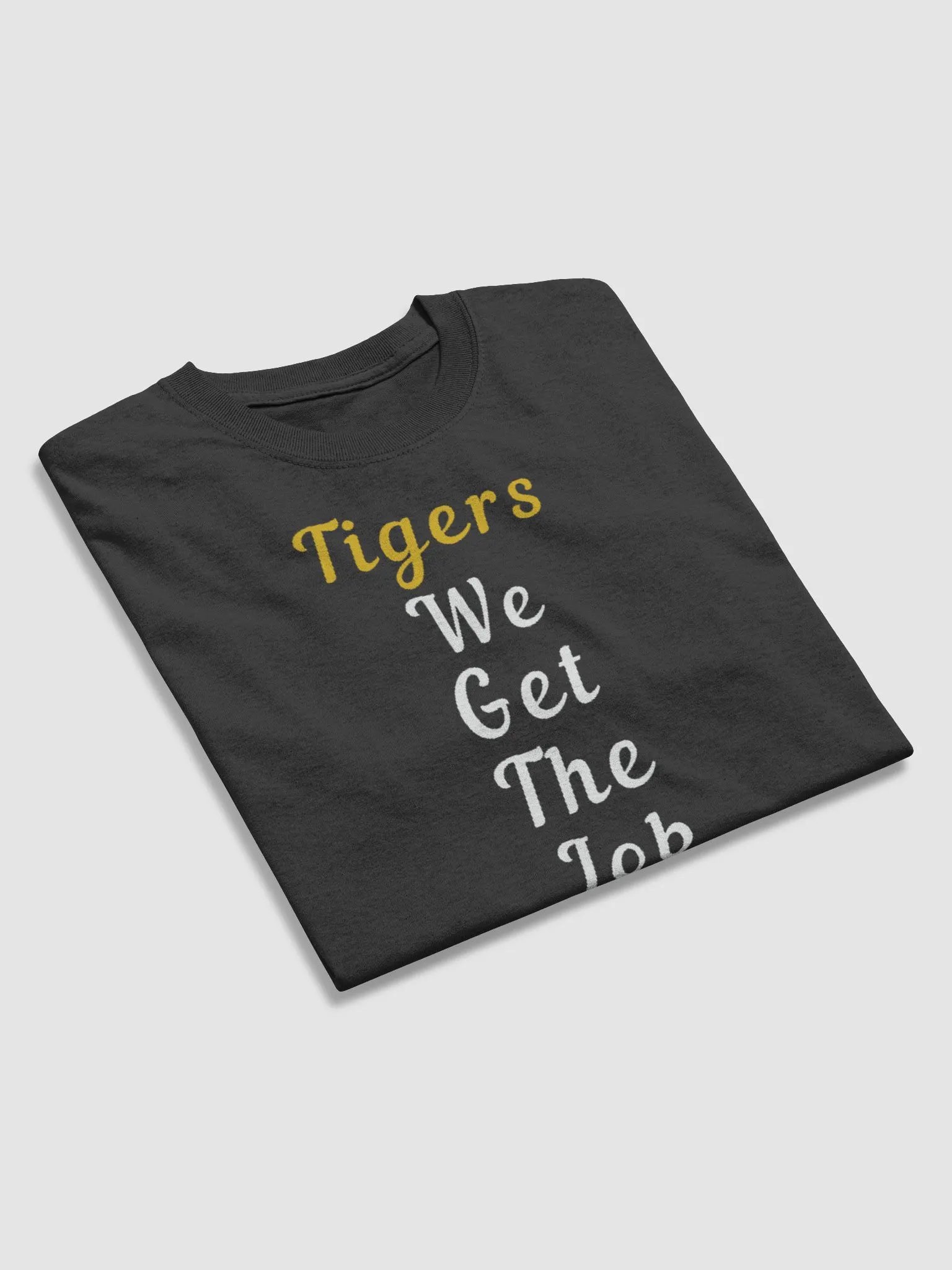 TIGERS WE GET THE JOB DONE T-SHIRT product image (4)