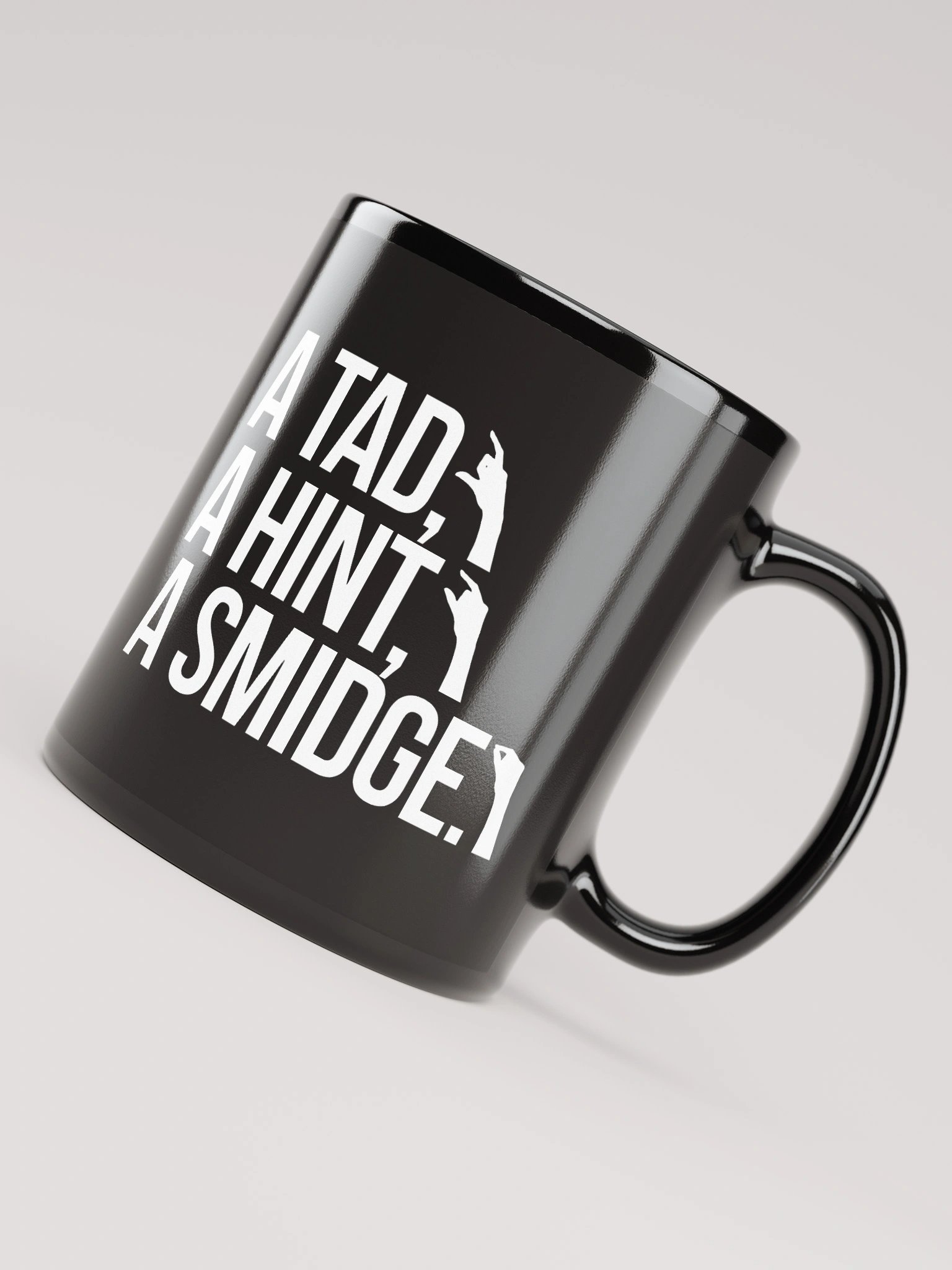 A Tad, A Hint, A Smidge. Mug product image (8)