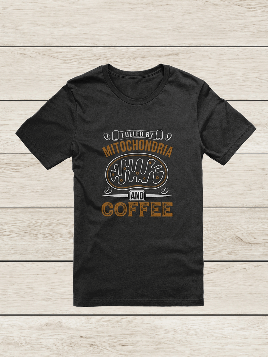 "fueled by mitochondria and coffee" t-shirt product image (9)
