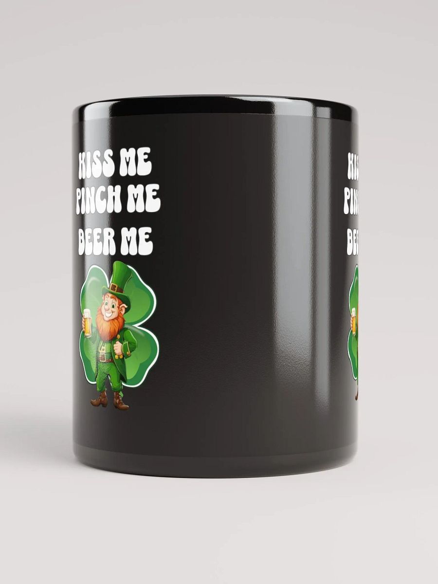 Kiss Me Pinch Me Beer Me - St. Patrick's Day Black Mug product image (3)