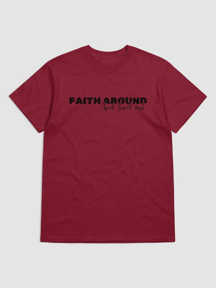 Faith Around and Find Out – Bold Streetwear Tee product image (1)