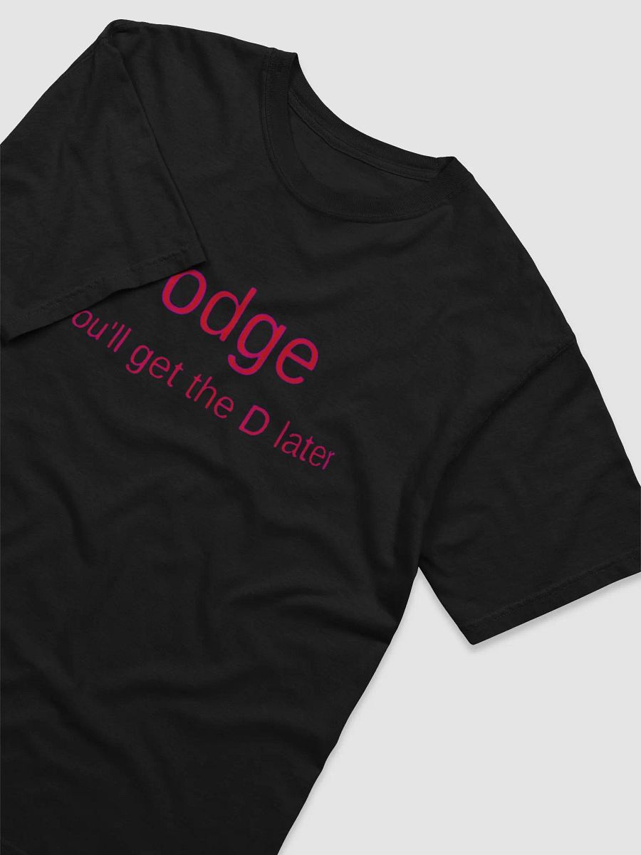 Odge You'll get the D later heavyweight T-Shirt product image (27)
