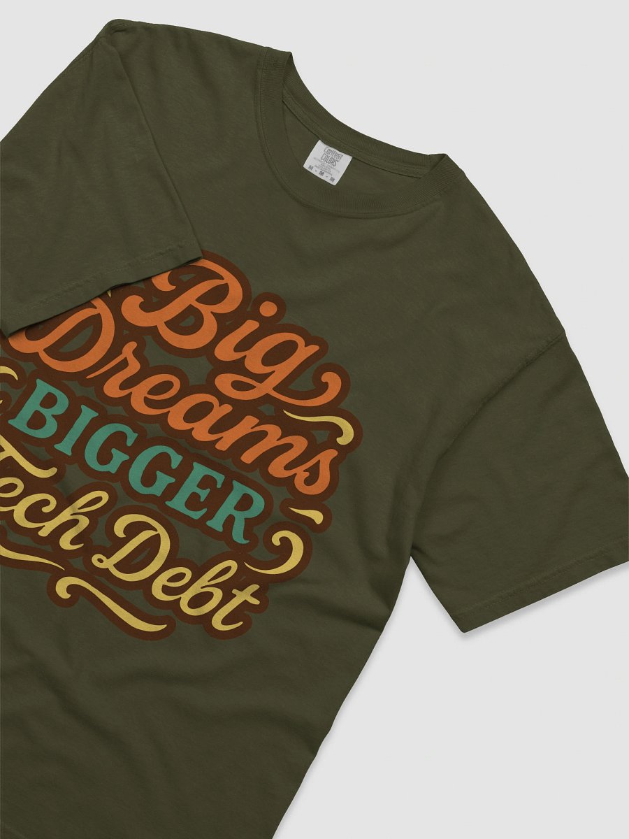 big dreams, bigger tech debt t-shirt product image (36)