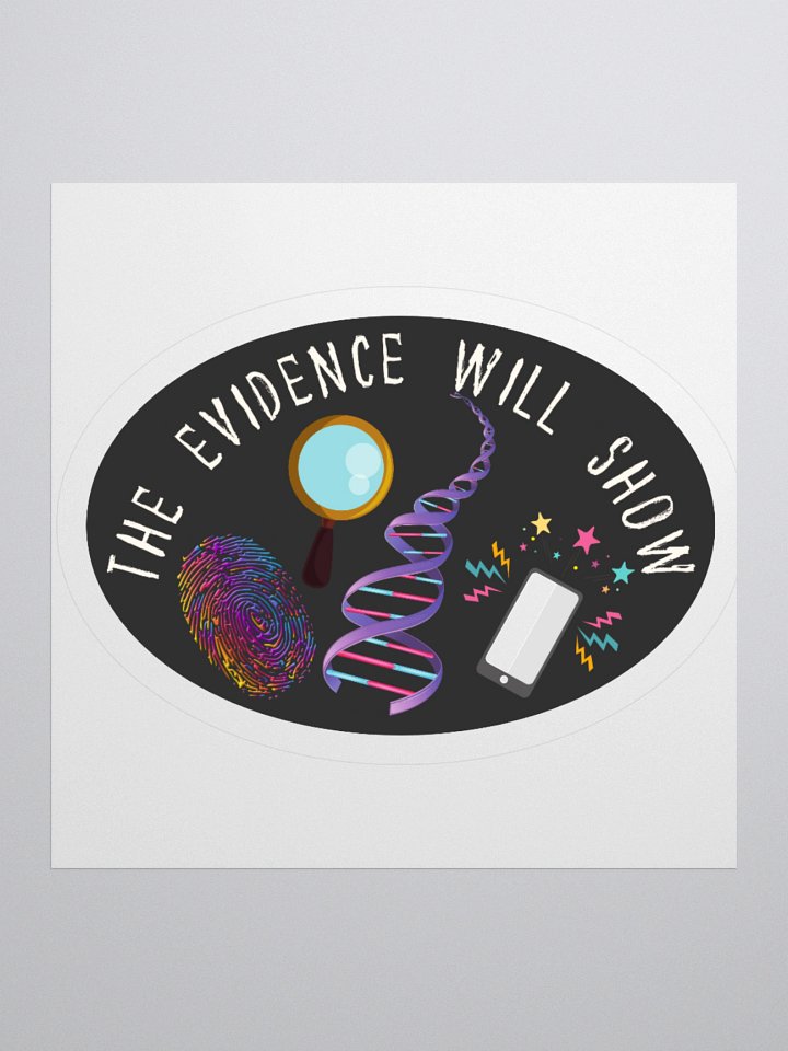 “The Evidence Will Show” Sticker product image (2)