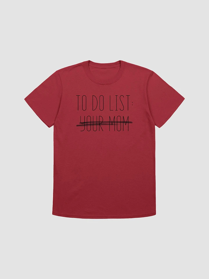 To Do List Your Mom Unisex T-Shirt V19 product image (1)