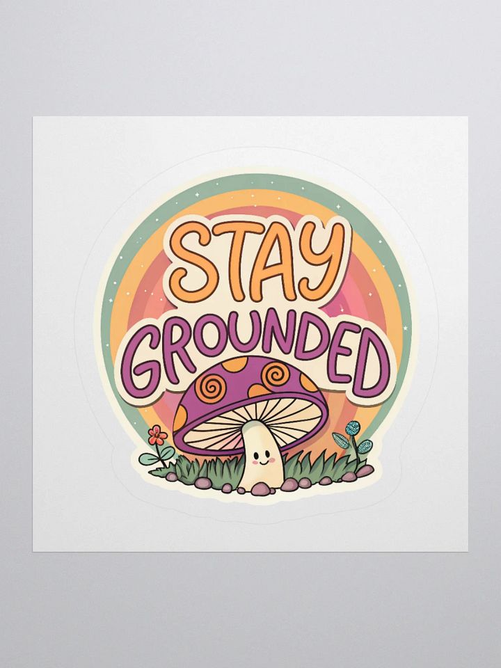 Stay Grounded Mushroom Kiss Cut Sticker product image (3)