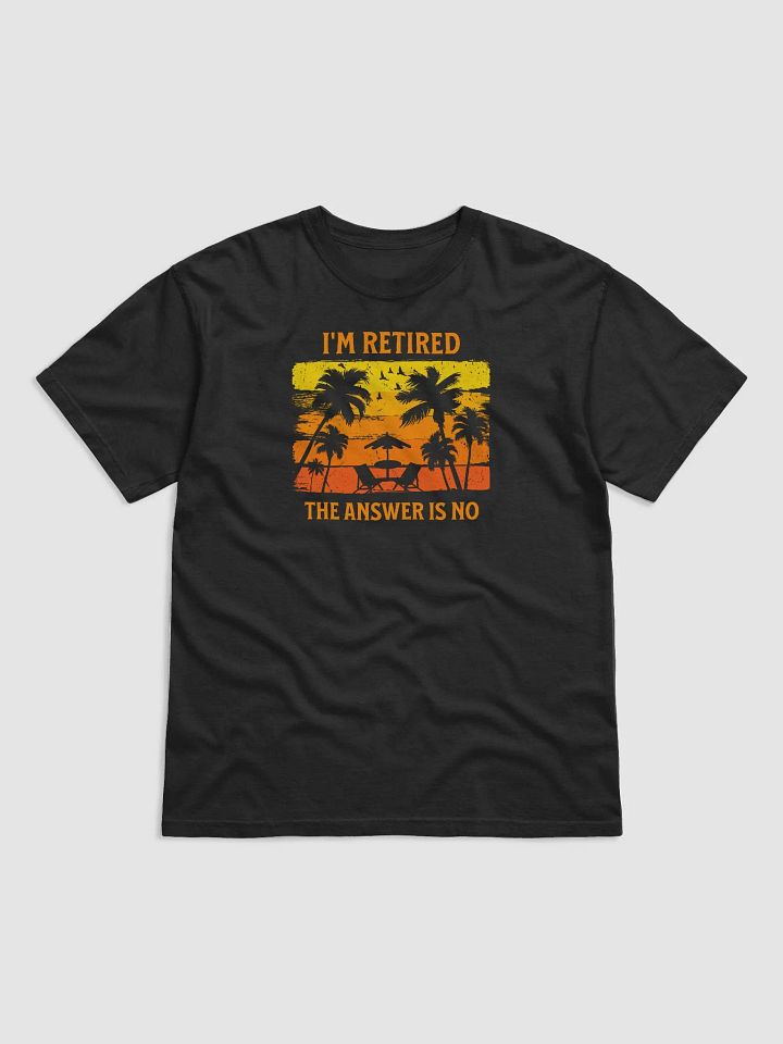 I'm Retired, The Answer Is No product image (2)