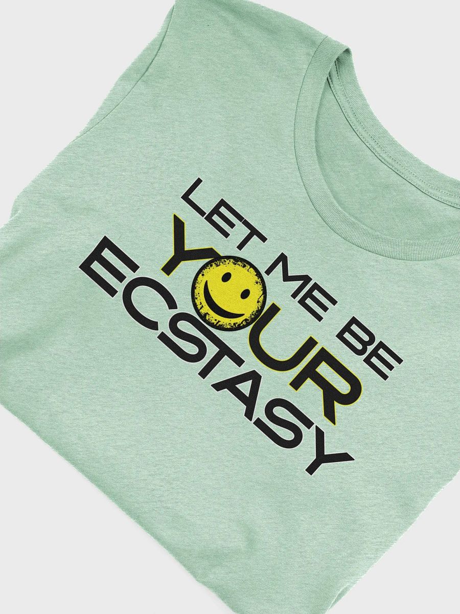 Ecstasy Smile T-Shirt Let me be your ecstasy product image (6)