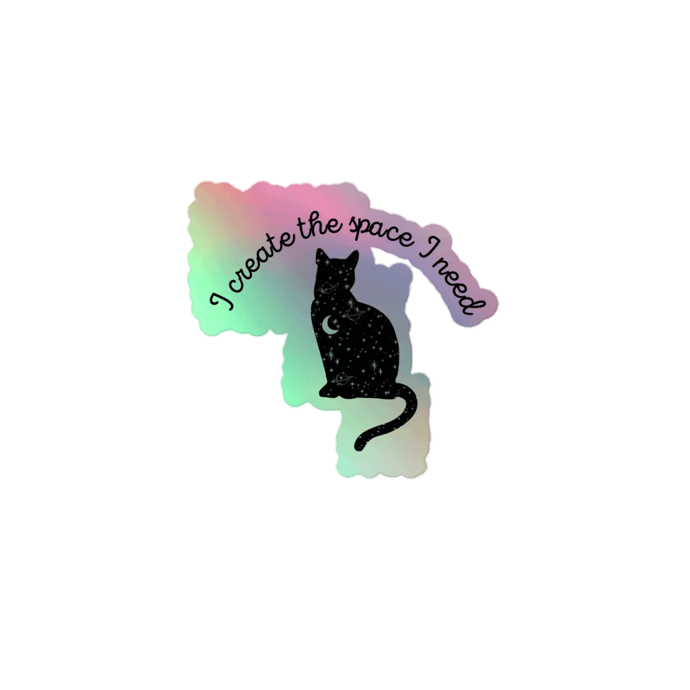 I create the space I need - Holographic Sticker product image (1)