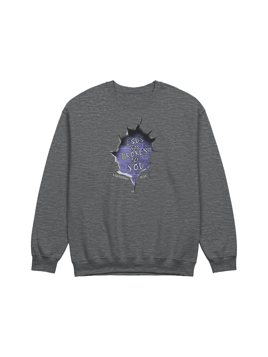 Jesus Was Broken For You - 1 Corinthians 11:24 Sweatshirt product image (17)