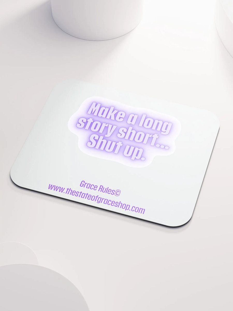 FUNNY DESK MATS 4 U “Make a long story short…shut up.” product image (3)