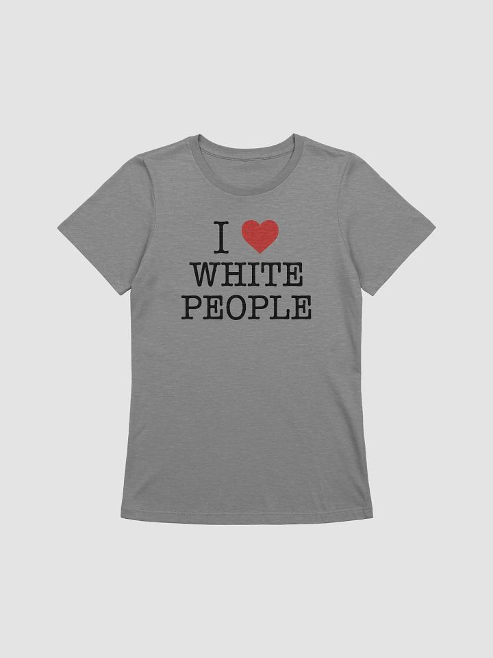 I Love White People - Women's product image (5)