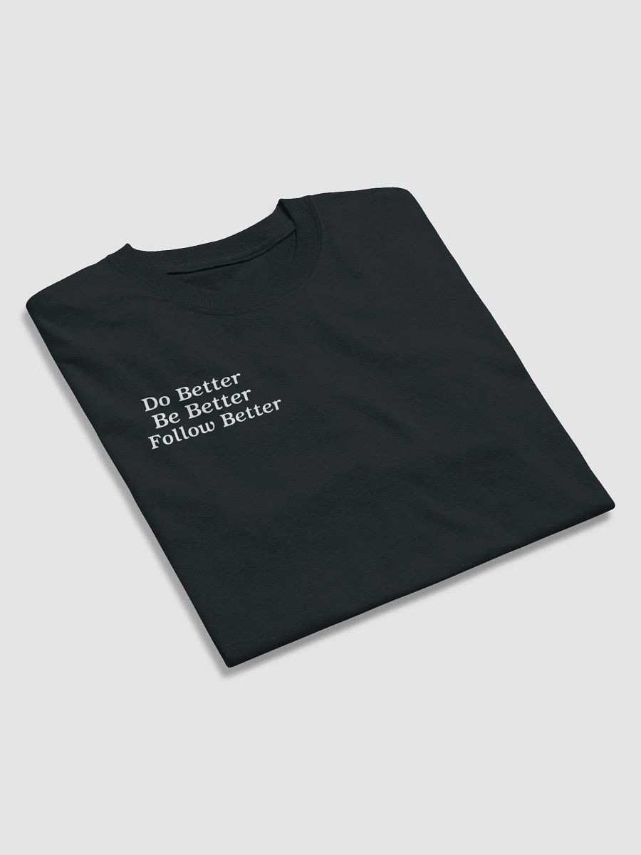 Do Better, Be Better, Follow Better White Letter T-Shirt product image (3)