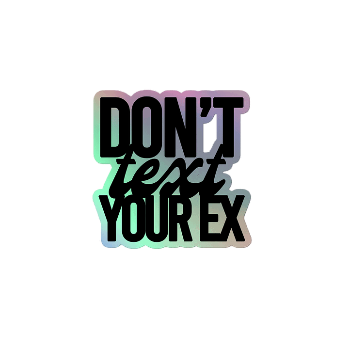 Don't Text Your Ex - Holo Sticker product image (2)