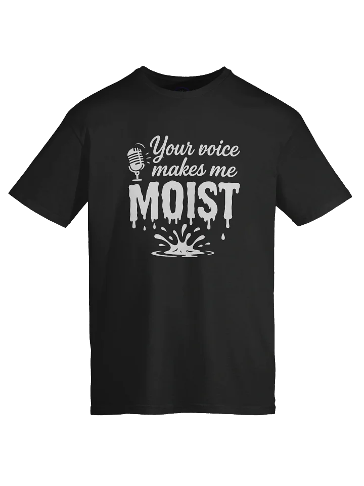 Your voice makes me Moist T-Shirt product image (2)