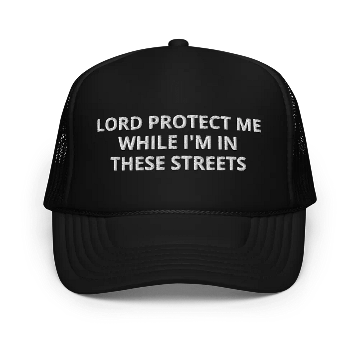 Lord Protect Me While I'm In These Streets - Embroidered Hat Trucker Cap product image (1)