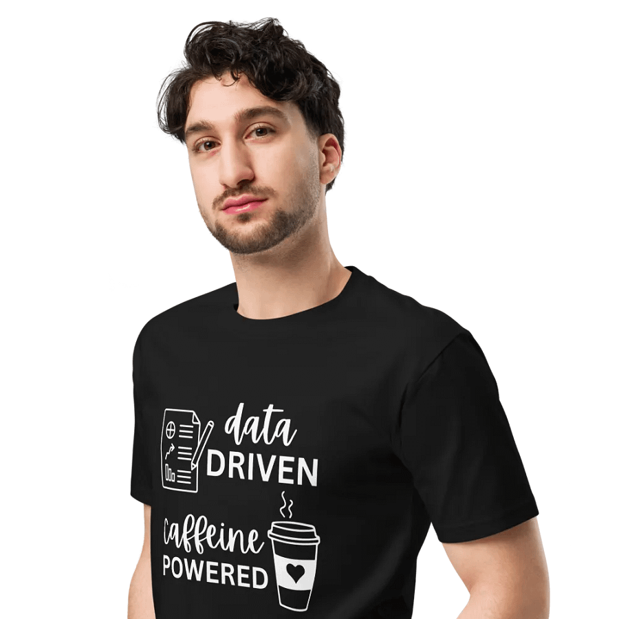 Data Driven Caffeine Powered Unisex Premium T-Shirt product image (5)