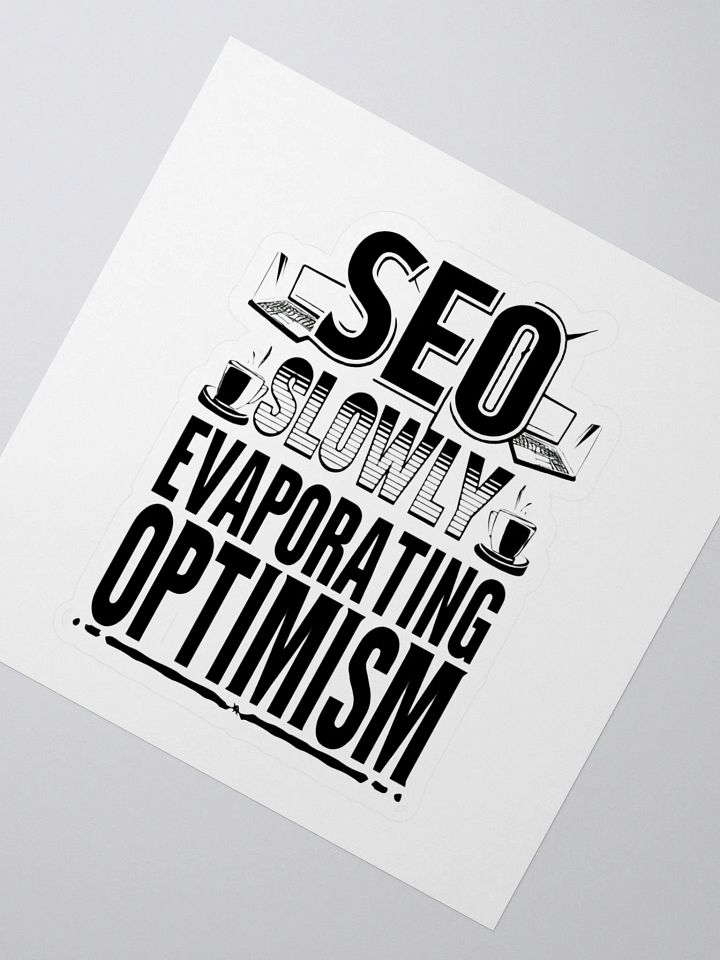 SEO - Slowly Evaporating Optimism Kiss Cut Stickers product image (2)
