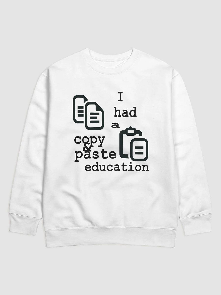 I Had A Copy & Paste Education - Black - Cotton Heritage Premium Sweatshirt product image (1)