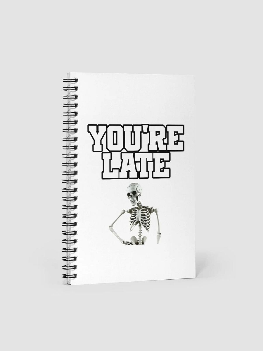 You're Late Funny Humorous Spiral Notebook product image (1)