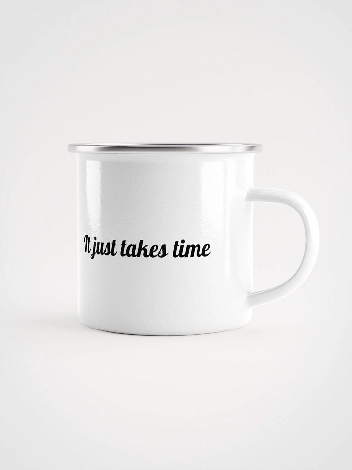 "It just takes time" Enamel Mug product image (1)