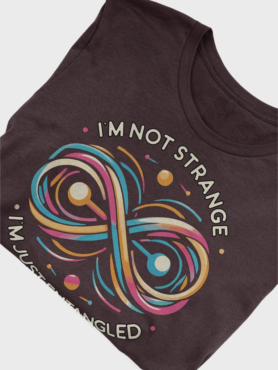I'm not strange, I'm just entangled T-Shirt 2 product image (3)