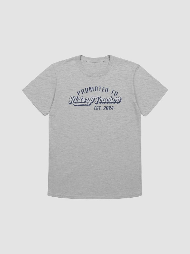 Proud Educator Promoted to History Teacher 2024 T-Shirt product image (1)